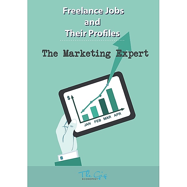 The Freelance Online Marketing Expert (Freelance Jobs and Their Profiles, #7) / Freelance Jobs and Their Profiles, The Gig Economist