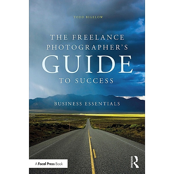 The Freelance Photographer's Guide To Success, Todd Bigelow