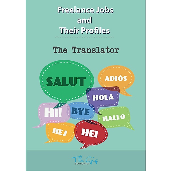 The Freelance Translator (Freelance Jobs and Their Profiles, #13) / Freelance Jobs and Their Profiles, The Gig Economist