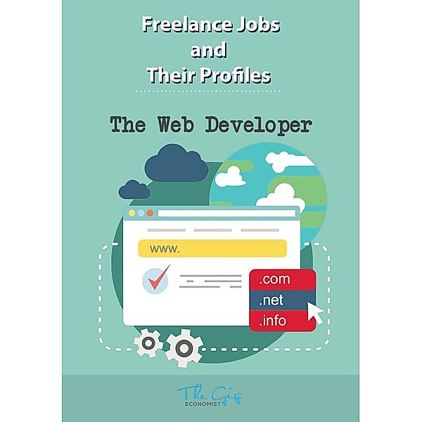 The Freelance Web Developer (Freelance Jobs and Their Profiles, #17) / Freelance Jobs and Their Profiles, The Gig Economist