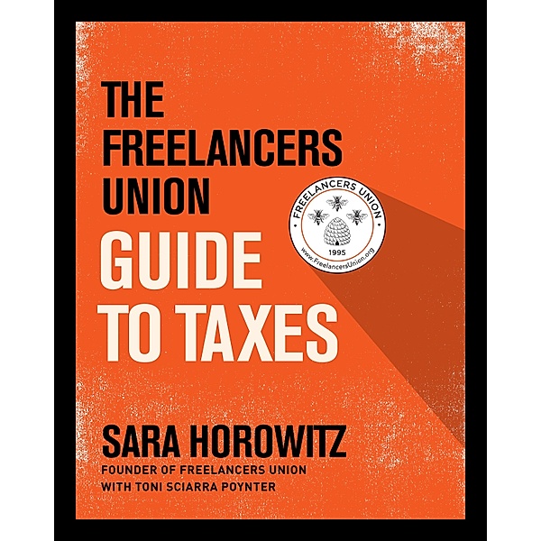 The Freelancers Union Guide to Taxes, Sara Horowitz