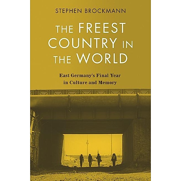 The Freest Country in the World / Studies in German Literature Linguistics and Culture Bd.236, Stephen Brockmann