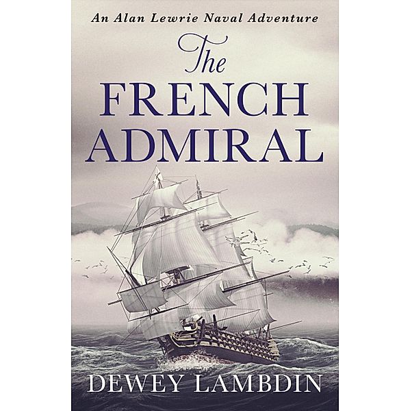 The French Admiral / The Alan Lewrie Naval Adventures Bd.2, Dewey Lambdin
