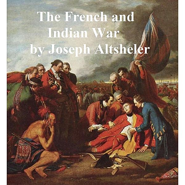 The French and Indian War Series, Joseph Altsheler