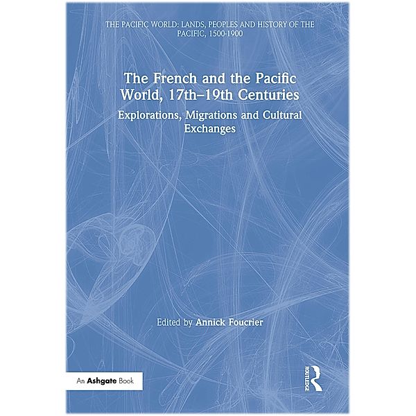 The French and the Pacific World, 17th-19th Centuries