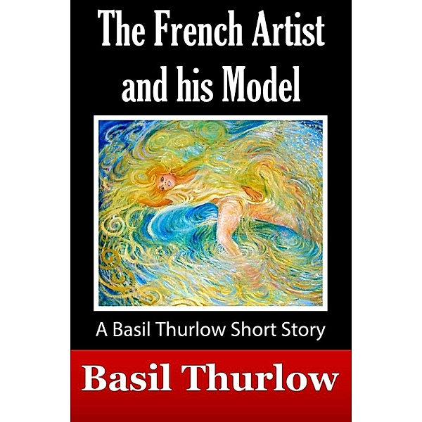 The French Artist and his Model, Basil Thurlow
