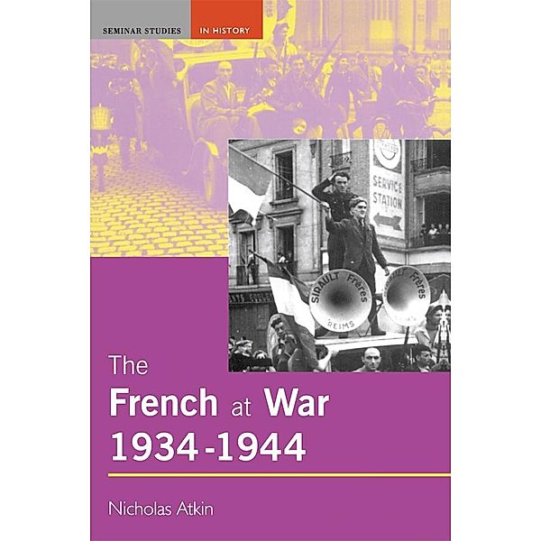The French at War, 1934-1944 / Seminar Studies, Nicholas Atkin