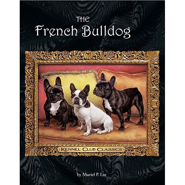 The French Bulldog / Kennel Club Classics, Muriel P. Lee