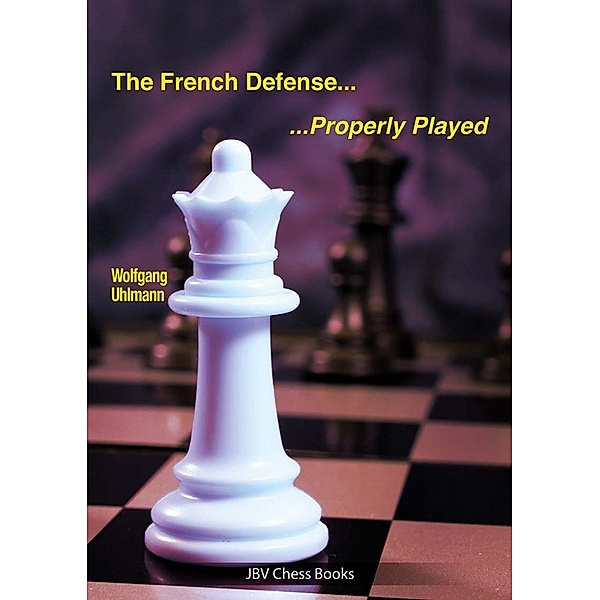 The French Defense - Properly Played, Wolfgang Uhlmann