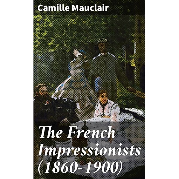 The French Impressionists (1860-1900), Camille Mauclair