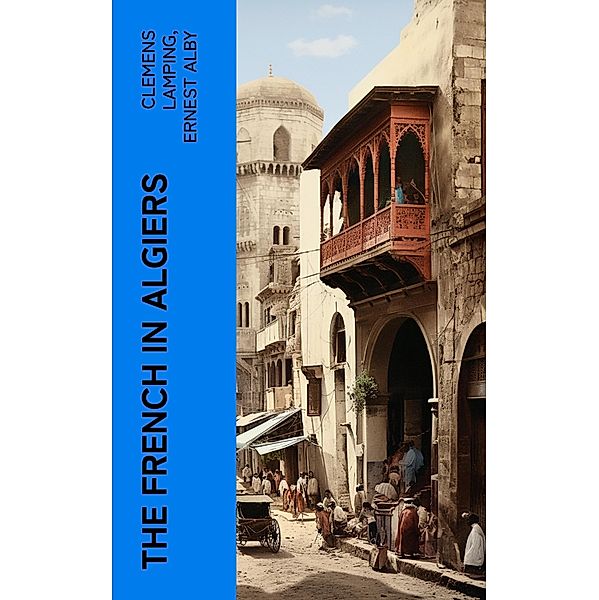 The French in Algiers, Clemens Lamping, Ernest Alby