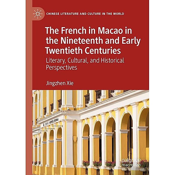 The French in Macao in the Nineteenth and Early Twentieth Centuries, Jingzhen Xie