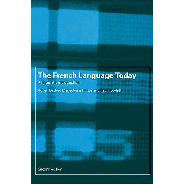 The French Language Today, Adrian Battye, Marie-Anne Hintze, Paul Rowlett