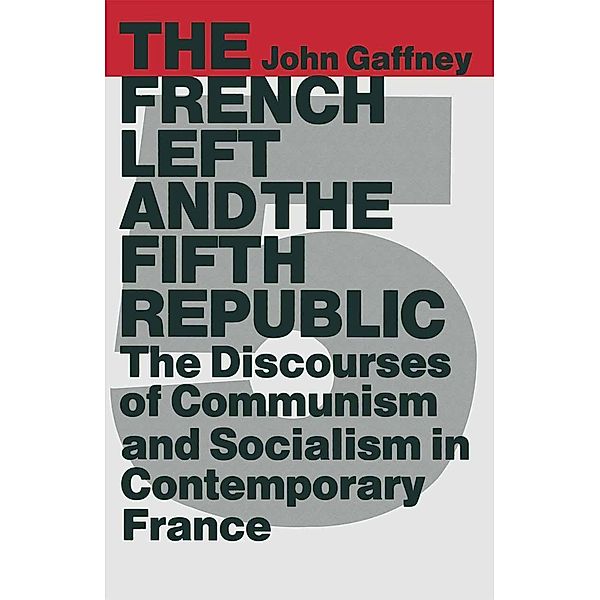 The French Left and the Fifth Republic, John Gaffney