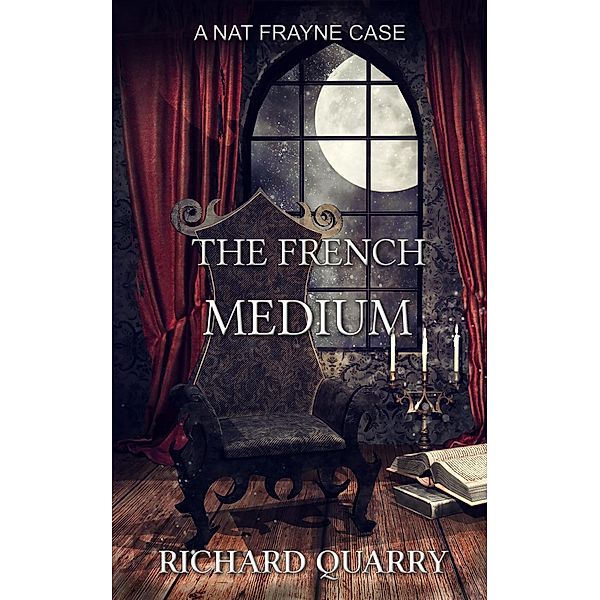 The French Medium (a Nat Frayne mystery) / a Nat Frayne mystery, Richard Quarry