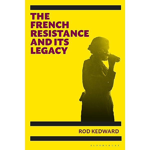 The French Resistance and its Legacy, Rod Kedward