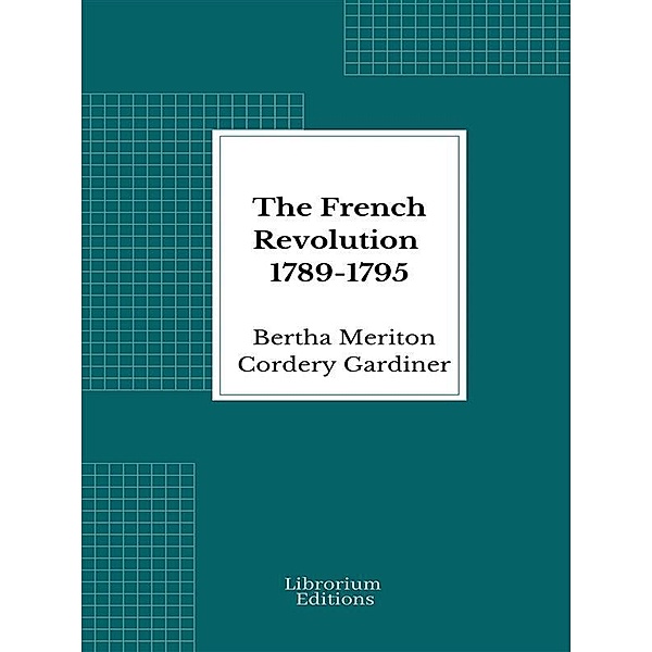 The French Revolution 1789-1795, Bertha Meriton Cordery Gardiner