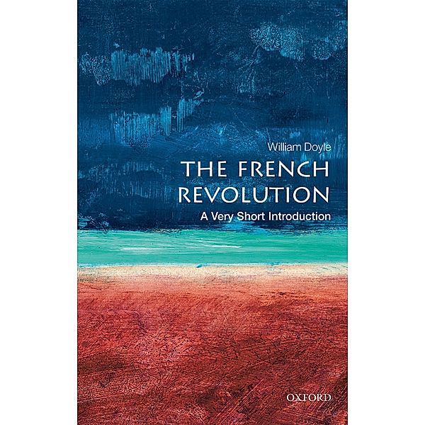 The French Revolution: A Very Short Introduction / Very Short Introductions, William Doyle