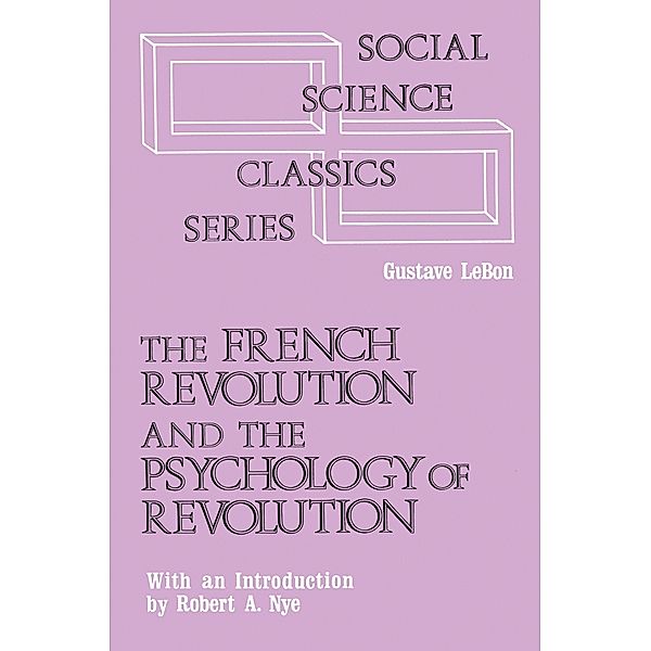 The French Revolution and the Psychology of Revolution, Gustave Le Bon