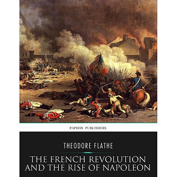 The French Revolution and the Rise of Napoleon, Theodore Flathe