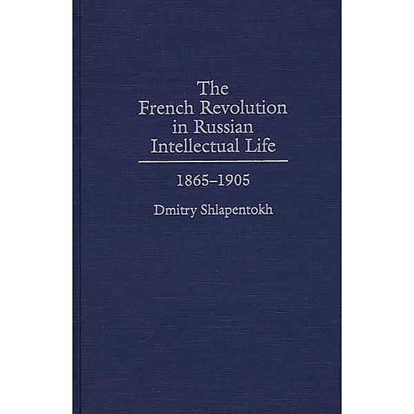The French Revolution in Russian Intellectual Life, Dmitry Shlapentokh