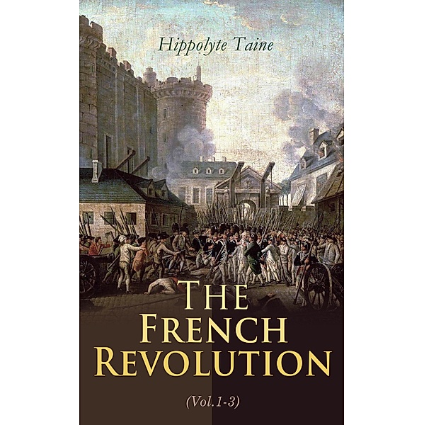 The French Revolution (Vol.1-3), Hippolyte Taine