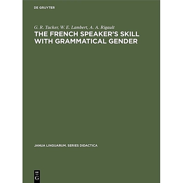 The French Speaker's Skill with Grammatical Gender, G. R. Tucker, W. E. Lambert, A. A. Rigault