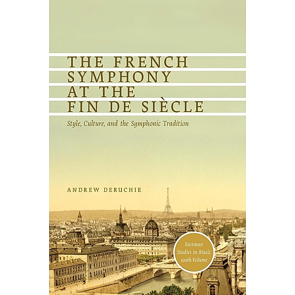The French Symphony at the Fin de Siècle, Andrew Deruchie