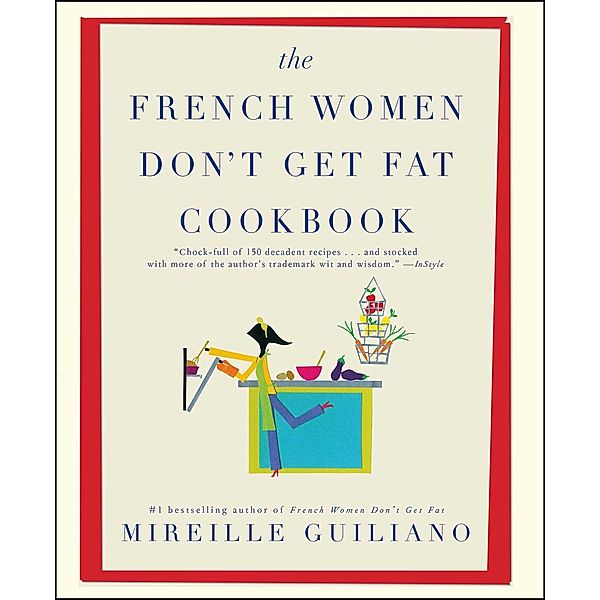 The French Women Don't Get Fat Cookbook, Mireille Guiliano