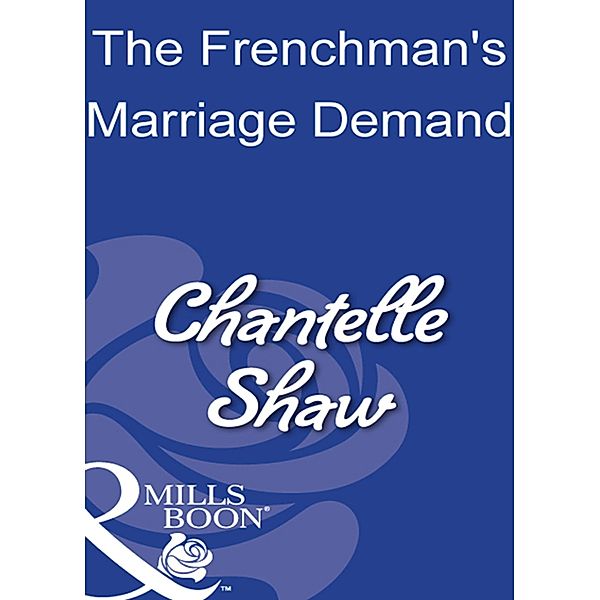 The Frenchman's Marriage Demand (Mills & Boon Modern), Chantelle Shaw