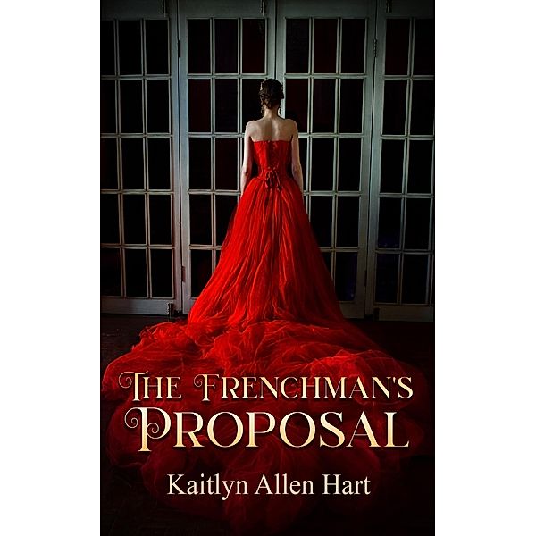 The Frenchman's Proposal, Kaitlyn Allen Hart