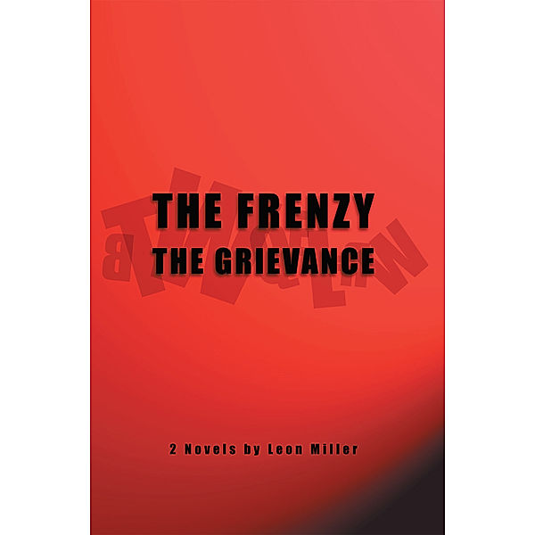 The Frenzy the Grievance, Leon Miller