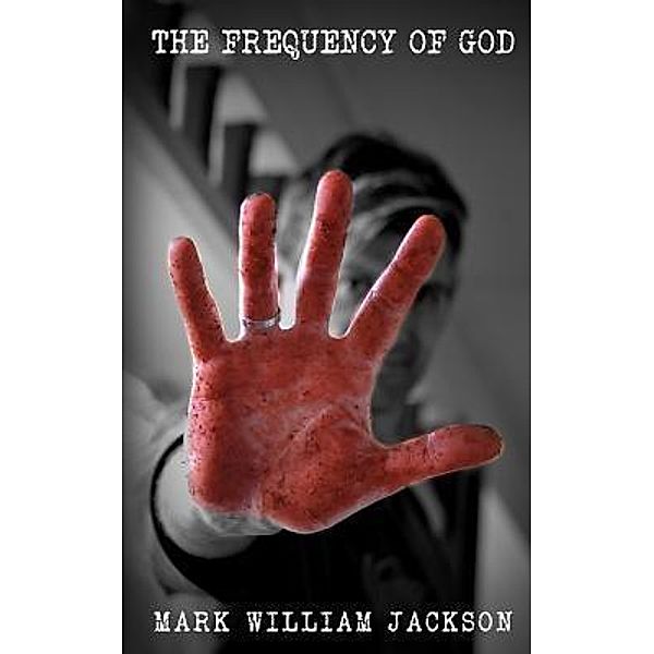 The Frequency of God / Close-Up Books, Mark William Jackson