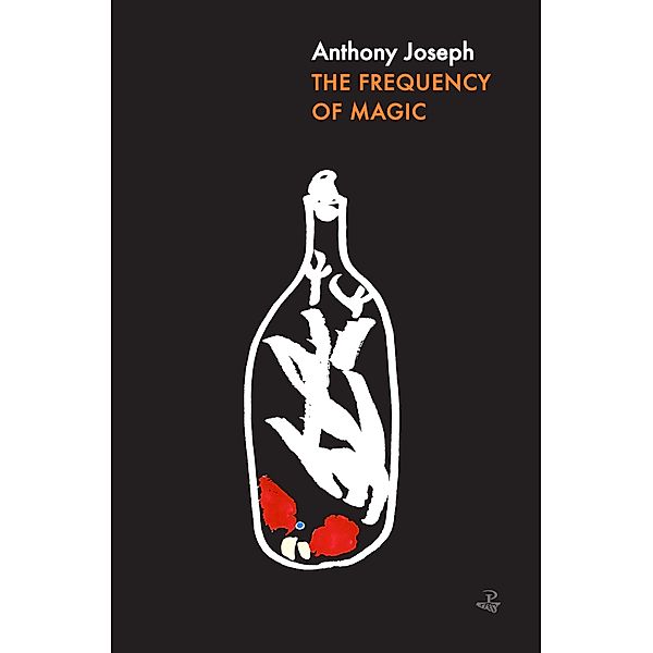 The Frequency of Magic, Anthony Joseph