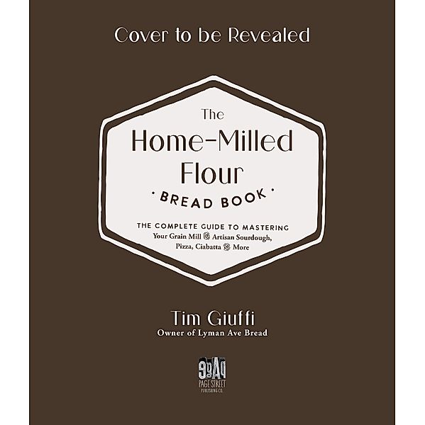 The Fresh-Milled Flour Bread Book, Tim Giuffi