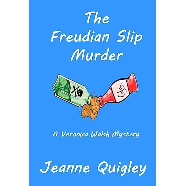 The Freudian Slip Murder (Veronica Walsh Mystery, #1) / Veronica Walsh Mystery, Jeanne Quigley