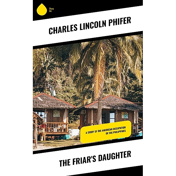 The Friar's Daughter, Charles Lincoln Phifer