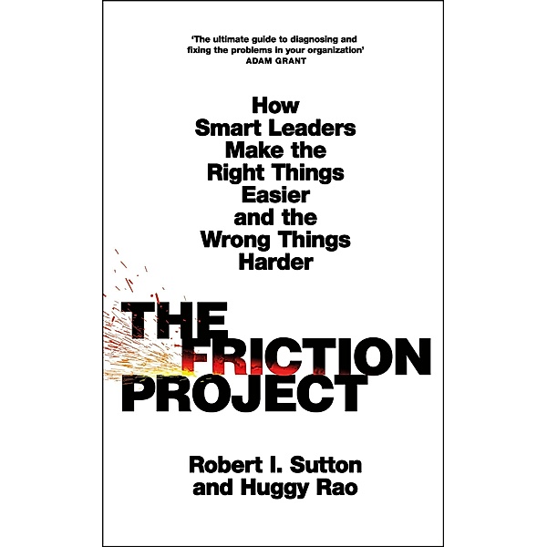 The Friction Project, Robert I. Sutton, Huggy Rao