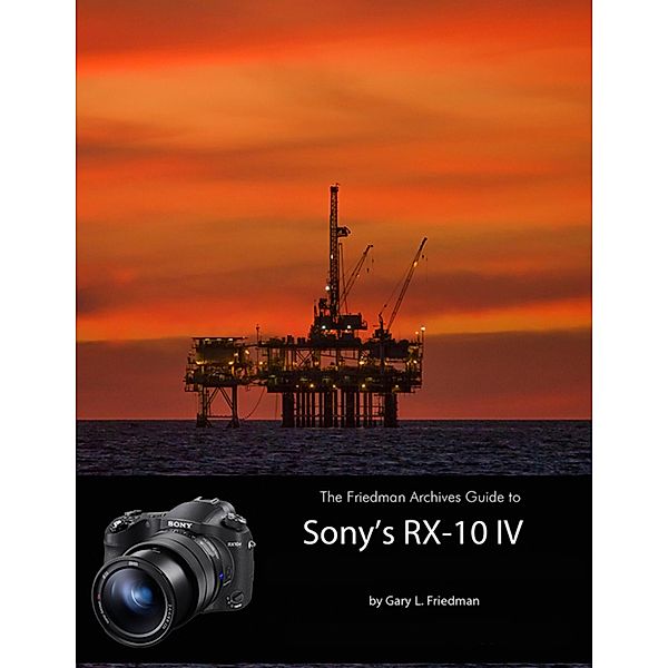 The Friedman Archives Guide to Sony's RX-10 IV, Gary L. Friedman