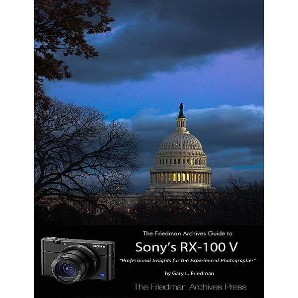 The Friedman Archives Guide to Sony's Rx-100 V, Gary Friedman