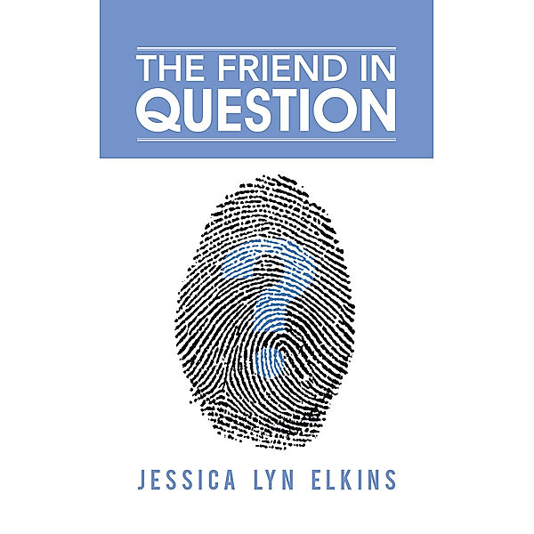 The Friend in Question, Jessica Lyn Elkins