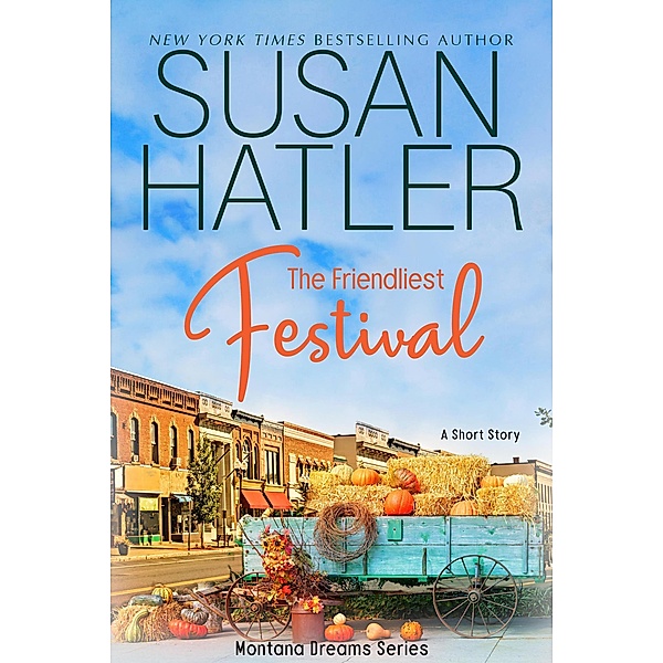 The Friendliest Festival (Montana Dreams, #1) / Montana Dreams, Susan Hatler