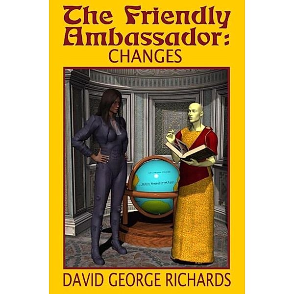 The Friendly Ambassador: The Friendly Ambassador: Changes, David George Richards