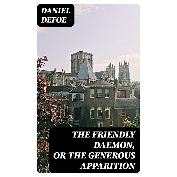 The Friendly Daemon, or the Generous Apparition, Daniel Defoe