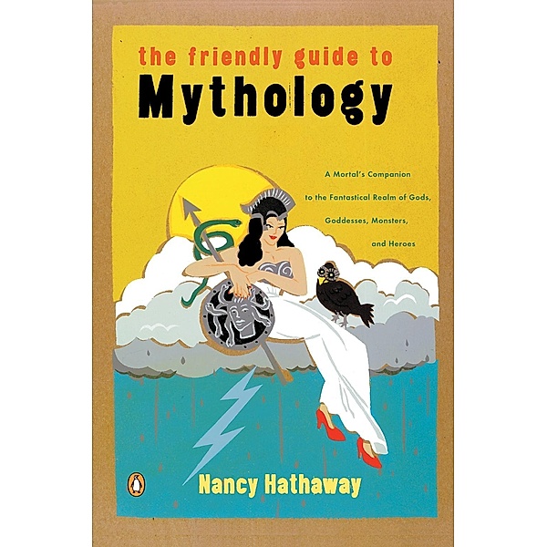 The Friendly Guide to Mythology, Nancy Hathaway