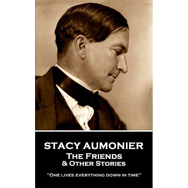 The Friends & Other Stories, Stacy Aumonier