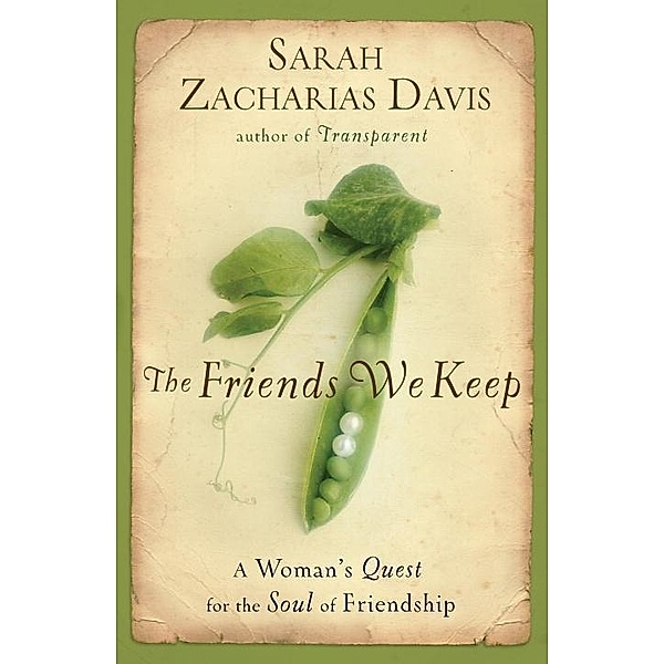 The Friends We Keep, Sarah Zacharias Davis