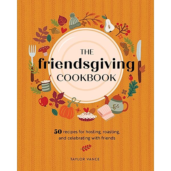 The Friendsgiving Cookbook, Taylor Vance