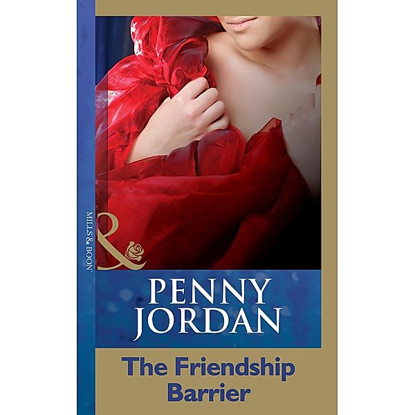 The Friendship Barrier (Penny Jordan Collection) (Mills & Boon Modern), Penny Jordan
