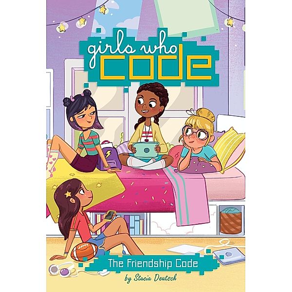 The Friendship Code #1 / Girls Who Code Bd.1, Stacia Deutsch